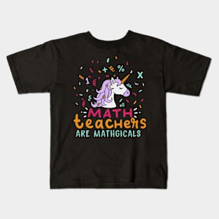 Math Teachers Are Mathgical Kids T-Shirt